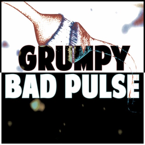 GRUMPY - BAD PULSE (FREE DOWNLOAD)