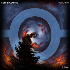 Filth & Pleasure - Riding High (Original Mix)