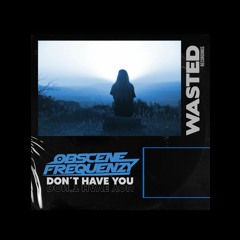 Obscene Frequenzy - Don't Have You