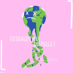 Irreversible Damage