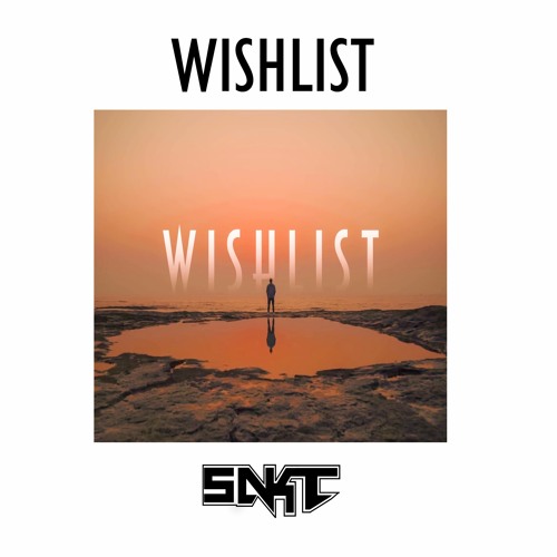 Wishlist(SNKT Remix)