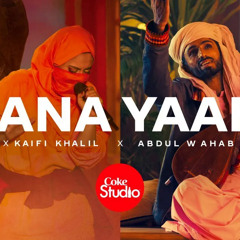 Kana Yaari - Coke Studio | Eva B x Kaifi Khalil x Abdul Wahab Bugti