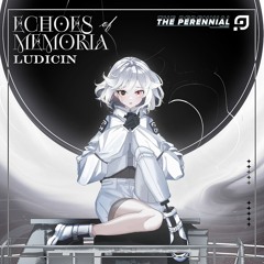 Ludicin - Echoes of Memoria [Perennial 2024 Grand Finals Tiebreaker]