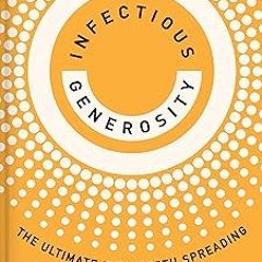 (( Infectious Generosity: The Ultimate Idea Worth Spreading PDF - KINDLE - eBook Infectious Gen