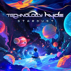 Technology & Hyde - Stardust ...NOW OUT!!