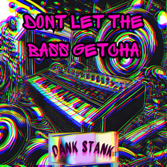 Dont Let The Bass Getcha