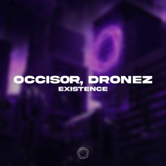 OCCIS0R & Dronez - Existence