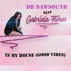 In My House (Good Vibes)