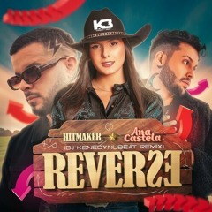 HITMAKER E Ana Castela - Reverse (KenedyNuBeat Remix)
