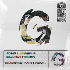 John Larner & Slater Hogan - Blessed With Soul (DJ Mes Remix)