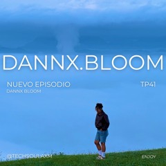 TP41 - "Sombras lentas" DANXX BLOOM | @TECHSOULAXM