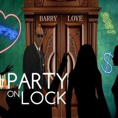 2021 Party On Lock  Barry Love