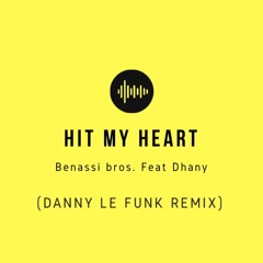 Benassi Bros. feat. Dhany - Hit my heart(Danny Le Funk remix)