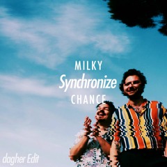 Milky Chance - Synchronize (dagher Edit)