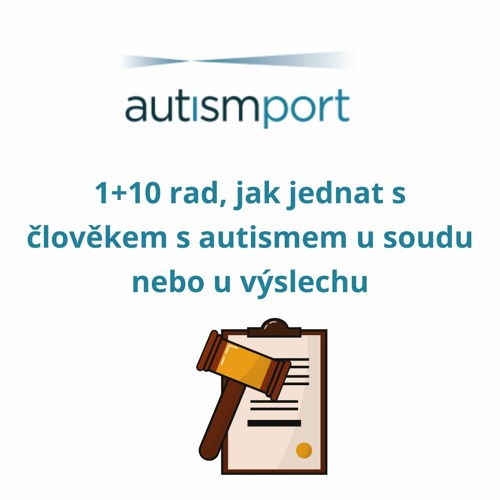 1+10 rad, jak jednat s člověkem s autismem u soudu nebo u výslechu