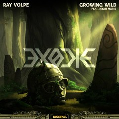 Ray Volpe & Myah Marie - Growing Wild (EXODIE Bootleg)