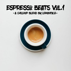 Espresso Beats Vol.1 - A Chillhop Blend by Lemonface