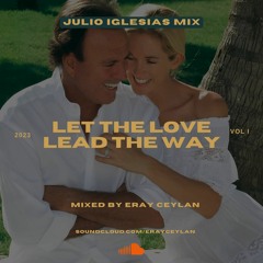 Let the Love Lead the Way: Julio Iglesias