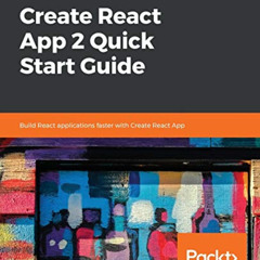 free EBOOK 🖍️ Create React App 2 Quick Start Guide: Build React applications faster