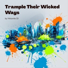 Trample Thier wicked ways