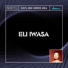 DGTL MIX SERIES #154 - ELI IWASA