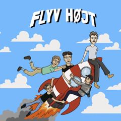 FLYV HØJT