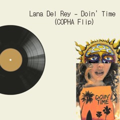 Lana Del Rey - Doin' Time (COPHA Flip) [Free DL]