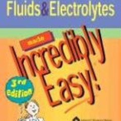 [READ] PDF ✔️ Fluids and Electrolytes Made Incredibly Easy by  Laura Bruck,Diane Labu