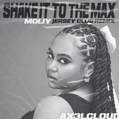 MOLIY - SHAKE IT TO THE MAX (AX3L JERSEY CLUB REMIX)