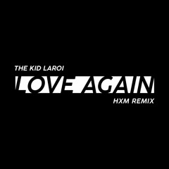 Love Again - The Kid LAROI (HXM Remix)