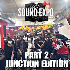 Sound Expo (Junction Edition Pt 2) Hosted by Nitro & Face Gartrel