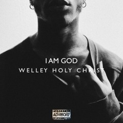 Welley Holy Christ - I Am God