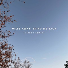 miles away - bring me back (vinson remix)