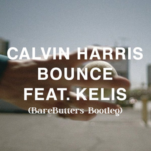 Calvin Harris - Bounce Ft. Kelis (BareButters Bootleg)