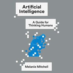 [ACCESS] EBOOK ✏️ Artificial Intelligence: A Guide for Thinking Humans by  Melanie Mi
