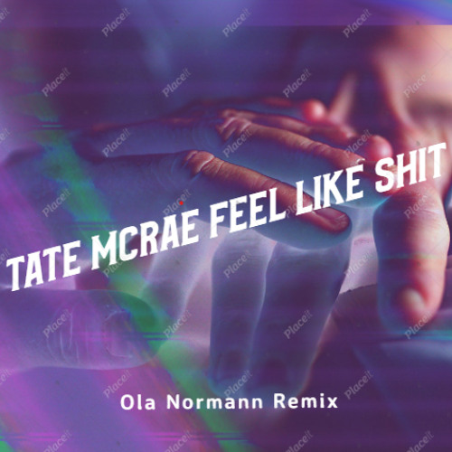 Tate Mcrae Feel Like Shit - Ola Normann Remix