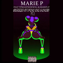 Marie P (Shake It For The Lows) Feat TpsEastsidewill & Shawn P ProdbyTpsEastsidewill