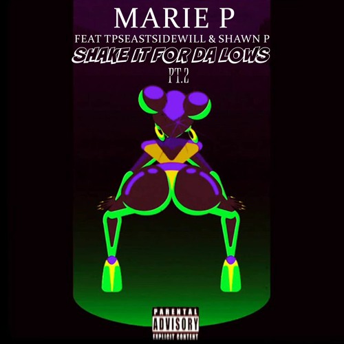 Marie P (Shake It For The Lows) Feat TpsEastsidewill & Shawn P ProdbyTpsEastsidewill