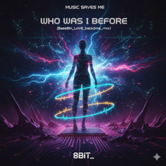Who Was I Before (BassBin_LoVe_back2me_rmx)