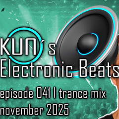 KUNO´s Electronic Beats 041 [TRANCE MIX November 2025]