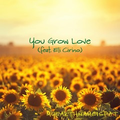 YOU GROW LOVE (feat. Eli Cirino)