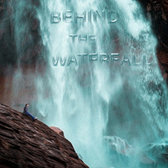 Behind the Waterfall