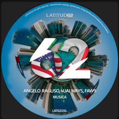PREMIERE: Angelo Raguso, FAW9, 4UALWAYS - Musica (Original Mix) [Latitud 62 Records]