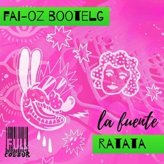 LA FUENTE - RATATA (FAI - OZ Bootleg)
