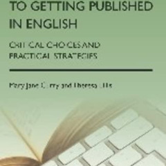 [FREE] EBOOK 📘 A Scholar's Guide to Getting Published in English: Critical Choices a