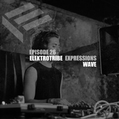 Elektrotribe Expressions Episode 26: Wave