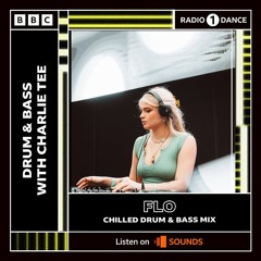 FLO - BBC Radio 1 Chilled DnB Mix for Charlie Tee