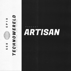 ARTISAN | Techno Wereld Podcast SE8EP10