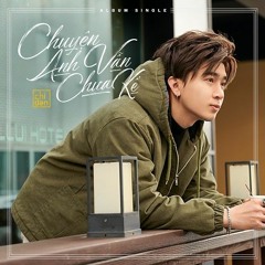 Chuyện Anh Vẫn Chưa Kể - Chi Dân