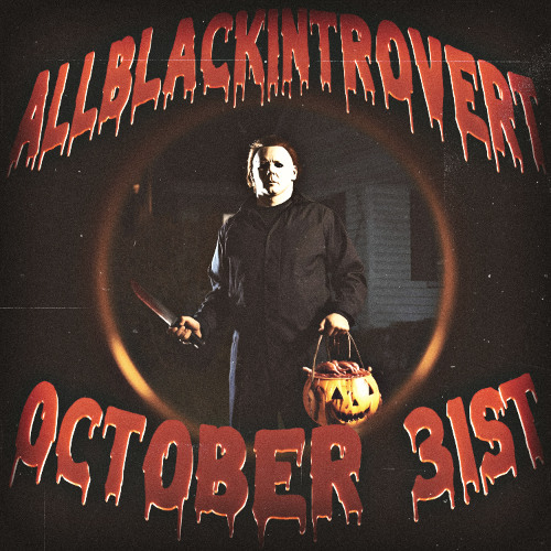 OCTOBER 31ST [PROD. ALLBLACKINTROVERT]